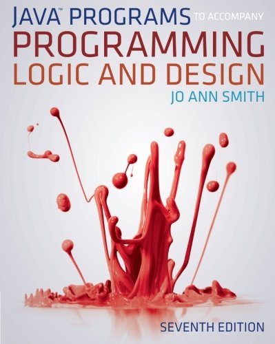 Javaâ„¢ Programs to Accompany Programming Logic and Design Smith, Jo Ann