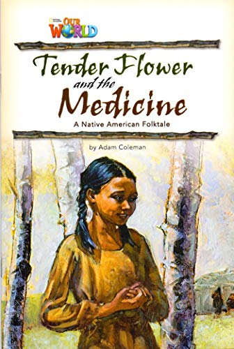 Our World Readers: Tender Flower and the Medicine: American English