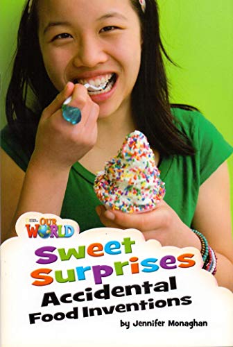 Our World Readers: Sweet Surprises, Accidental Food Inventions: American English