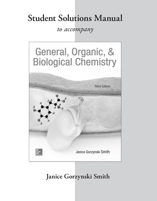 Student Study Guide Solutions Manual To Accompany General Organic & Biological Chemistry 3e
