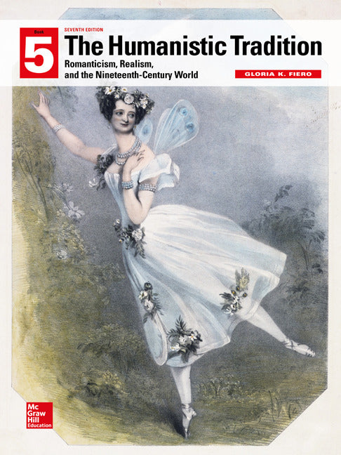 Looseleaf For The Humanistic Tradition Book 5 Romanticism Realism & The Nineteenth Century World 7e