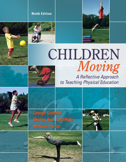 Looseleaf For Children Moving A Reflective Approach To Teaching Physical Education 9e
