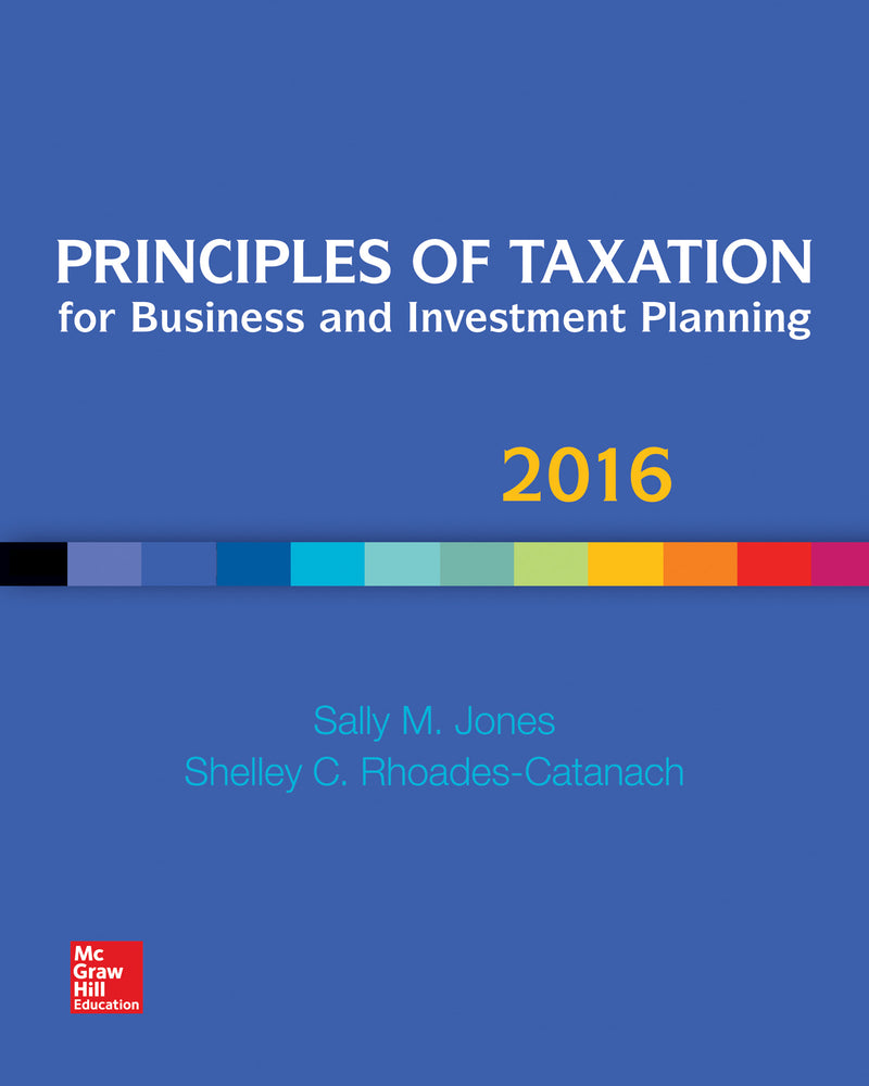 Principles Of Taxation For Business & Investment Planning 2016 Edition