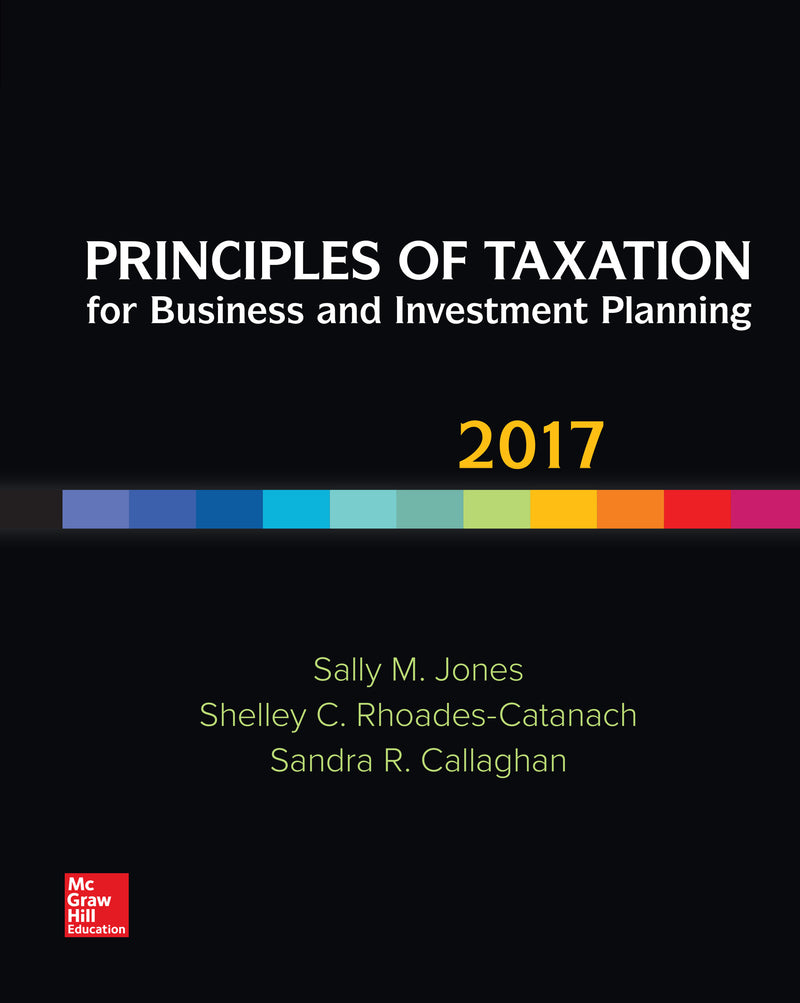 Principles Of Taxation For Business & Investment Planning 2017 Edition 20e