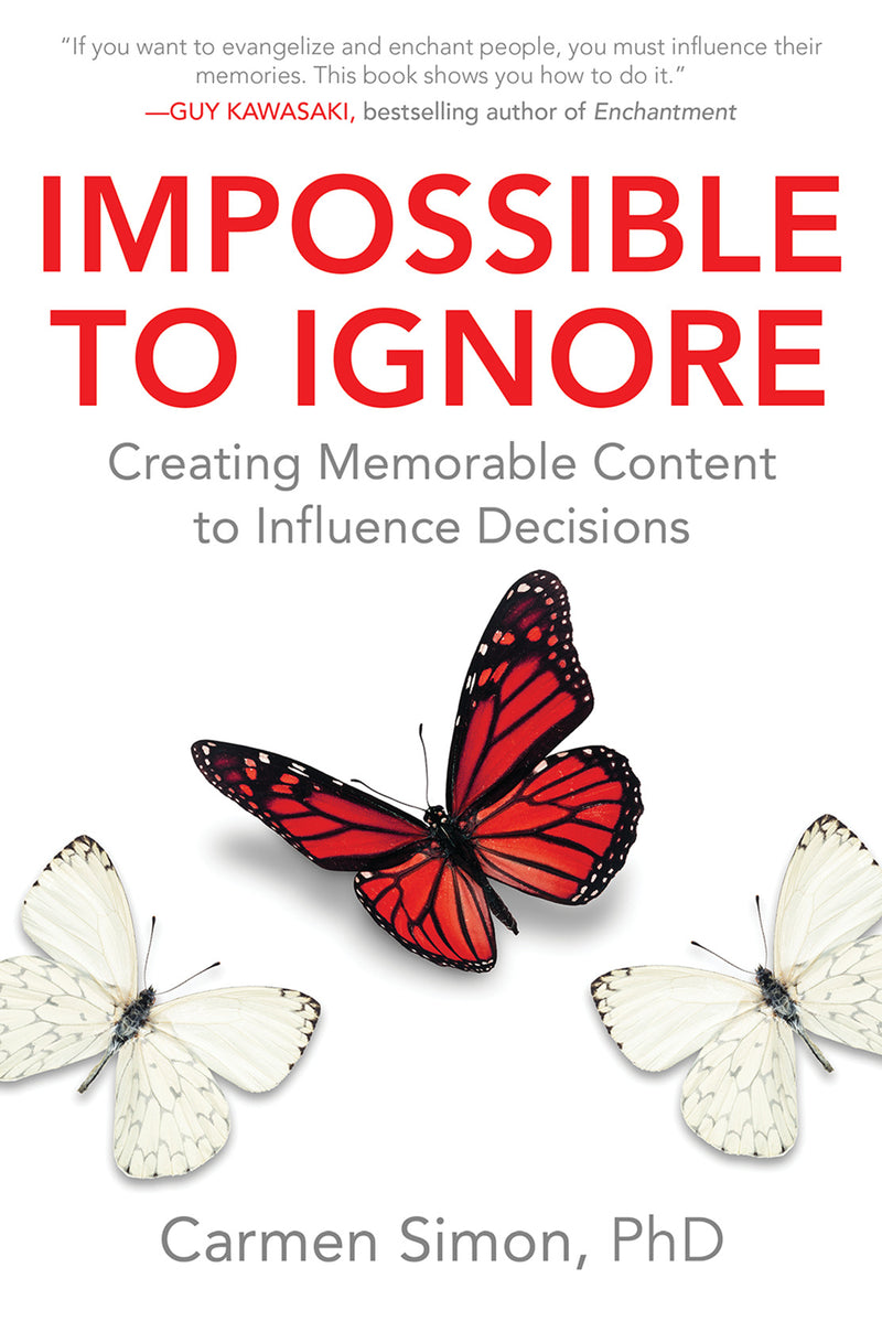 Impossible To Ignore Creating Memorable Content To Influence Decisions