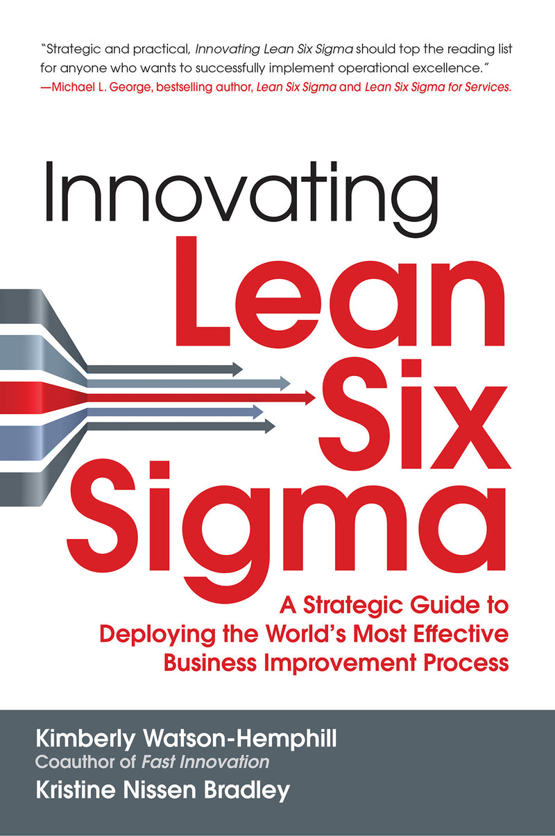 Innovating Lean Six Sigma A Strategic Guide To Deploying The Worlds Most Effective Business Improvement Process