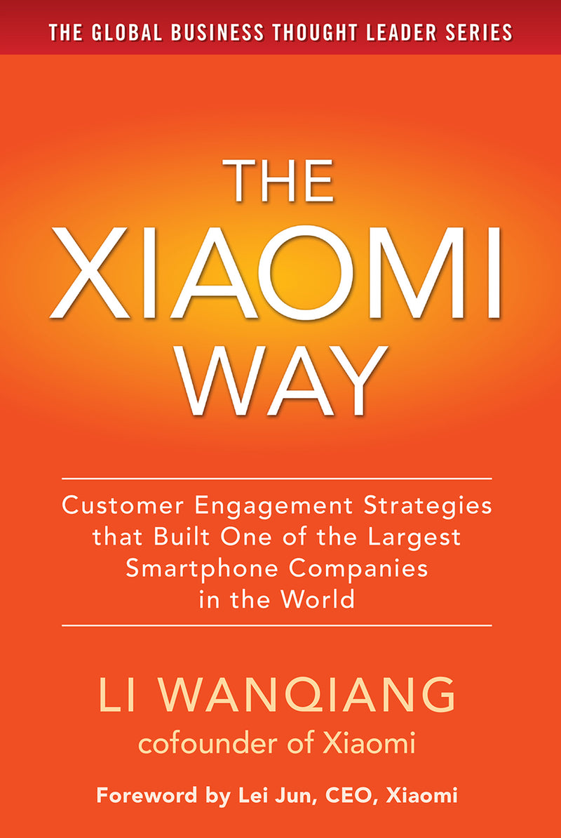 The Xiaomi Way Customer Engagement Strategies That Built One Of The Largest Smartphone Companies In The World