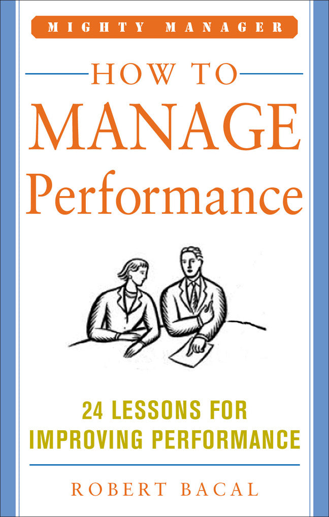 How To Manage Performance 24 Lessons For Improving Performance Mighty Manager Series