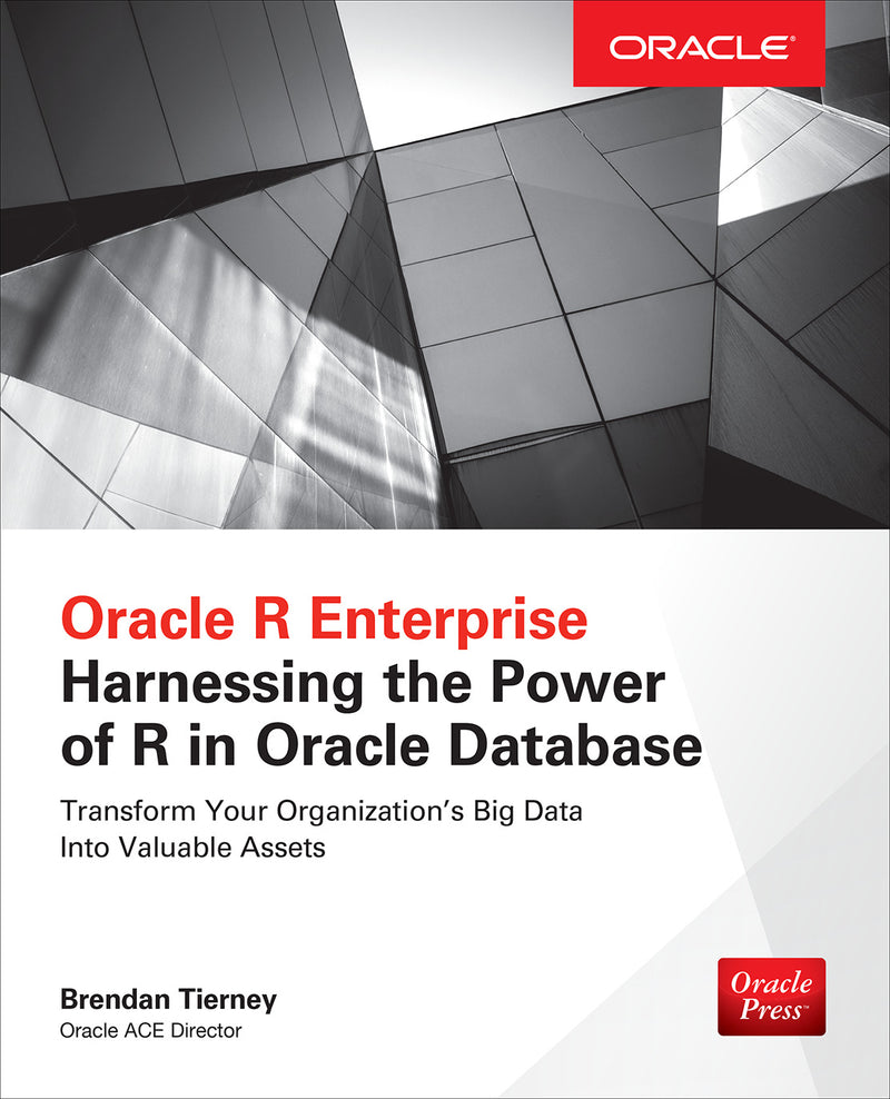 Oracle R Enterprise Harnessing The Power Of R In Oracle Database