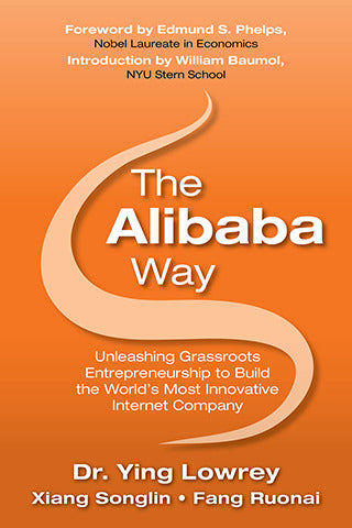 The Alibaba Way Unleashing Grass Roots Entrepreneurship To Build The Worlds Most Innovative Internet Company