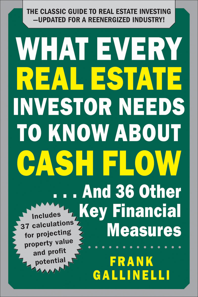 What Every Real Estate Investor Needs To Know About Cash Flow.. And 36 Other Key Financial Measures Updated Edition 3e