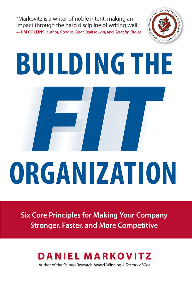 Building The Fit Organization Six Core Principles For Making Your Company Stronger Faster & More Competitive