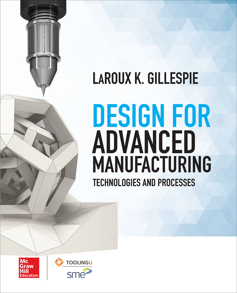 Design For Advanced Manufacturing Technologies & Processes