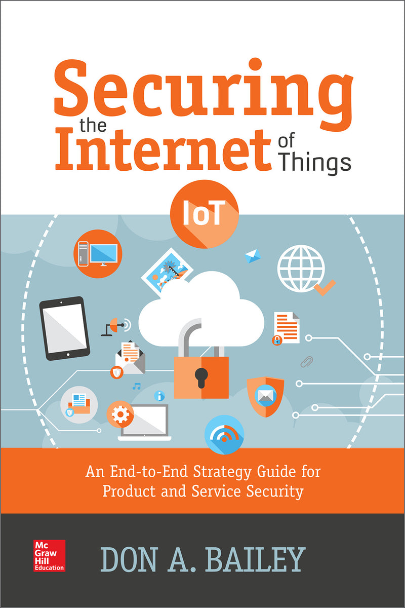 Securing Internet Of Things An End To End Strategy Guide For Product & Service Security