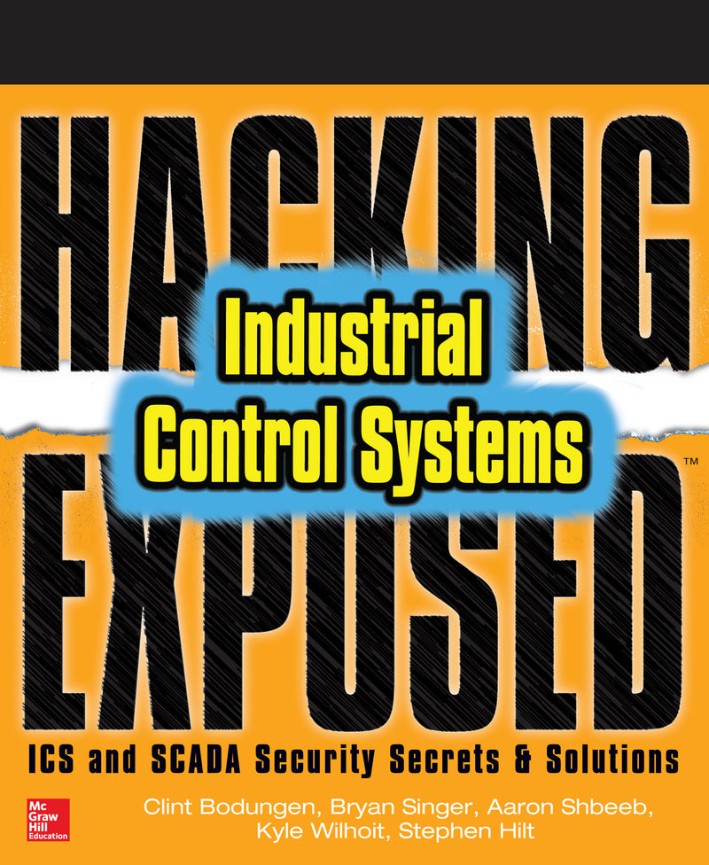 Hacking Exposed Industrial Control Systems Ics & Scada Security Secrets & Solutions