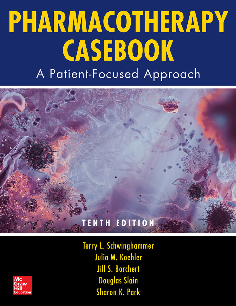 Pharmacotherapy Casebook A Patient Focused Approach Tenth Edition