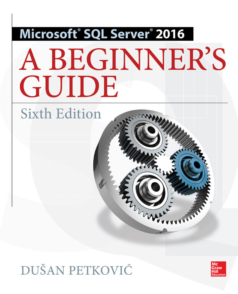 Microsoft Sql Server 2016 A Beginners Guide Sixth Edition 6e