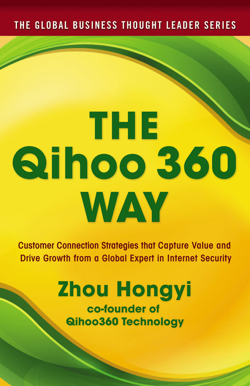 The Qihoo 360 Way Customer Connection Strategies That Capture Value & Drive Growth From A Global Expert In Internet Security