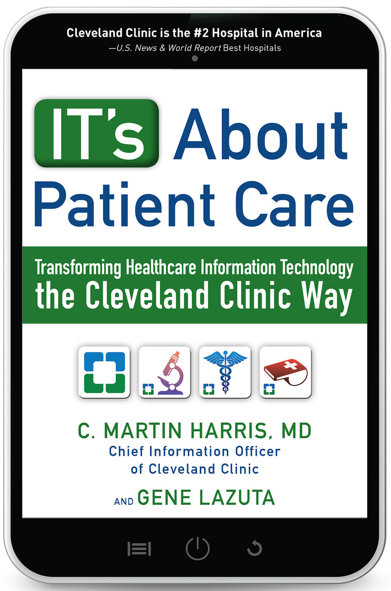 Its About Patient Care Transforming Healthcare Information Technology The Cleveland Clinic Way