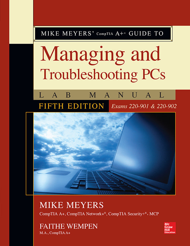 Mike Meyers Comptia A+ Guide To Managing & Troubleshooting Pcs Lab Manual Fifth Edition Exams 220 901 & 220 902 5e
