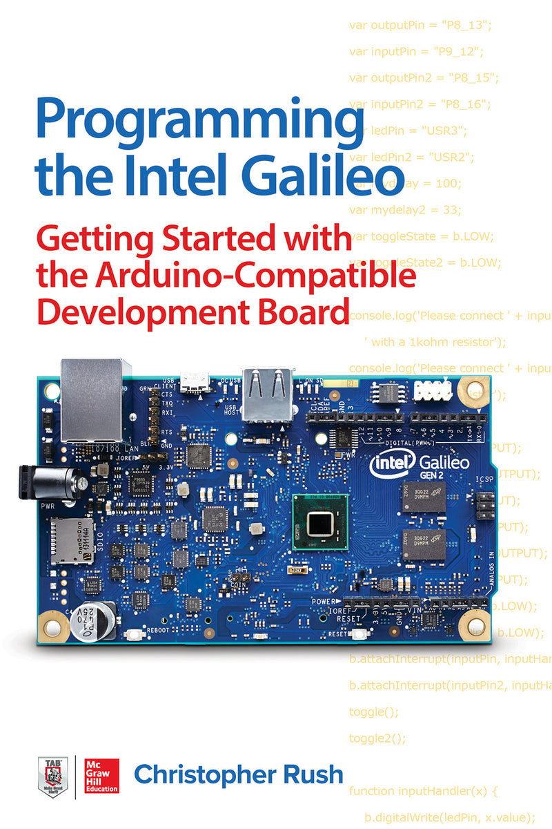 Programming The Intel Galileo Getting Started With The Arduino Compatible Development Board