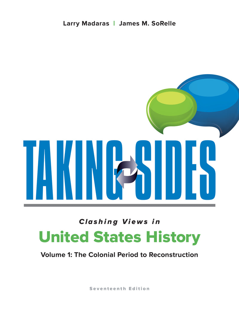 Taking Sides Clashing Views In United States History Volume 1 The Colonial Period To Reconstruction