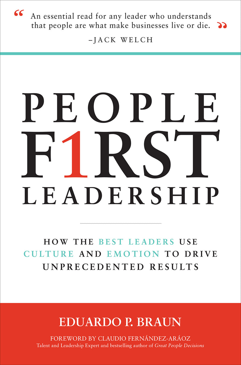 People First Leadership How The Best Leaders Use Culture & Emotion To Drive Unprecedented Results