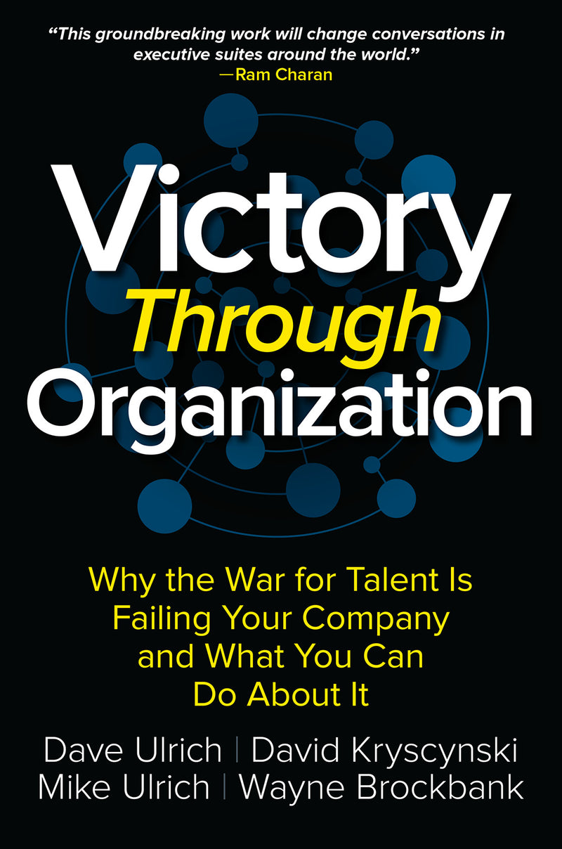 Victory Through Organization Why The War For Talent Is Failing Your Company & What You Can Do About It