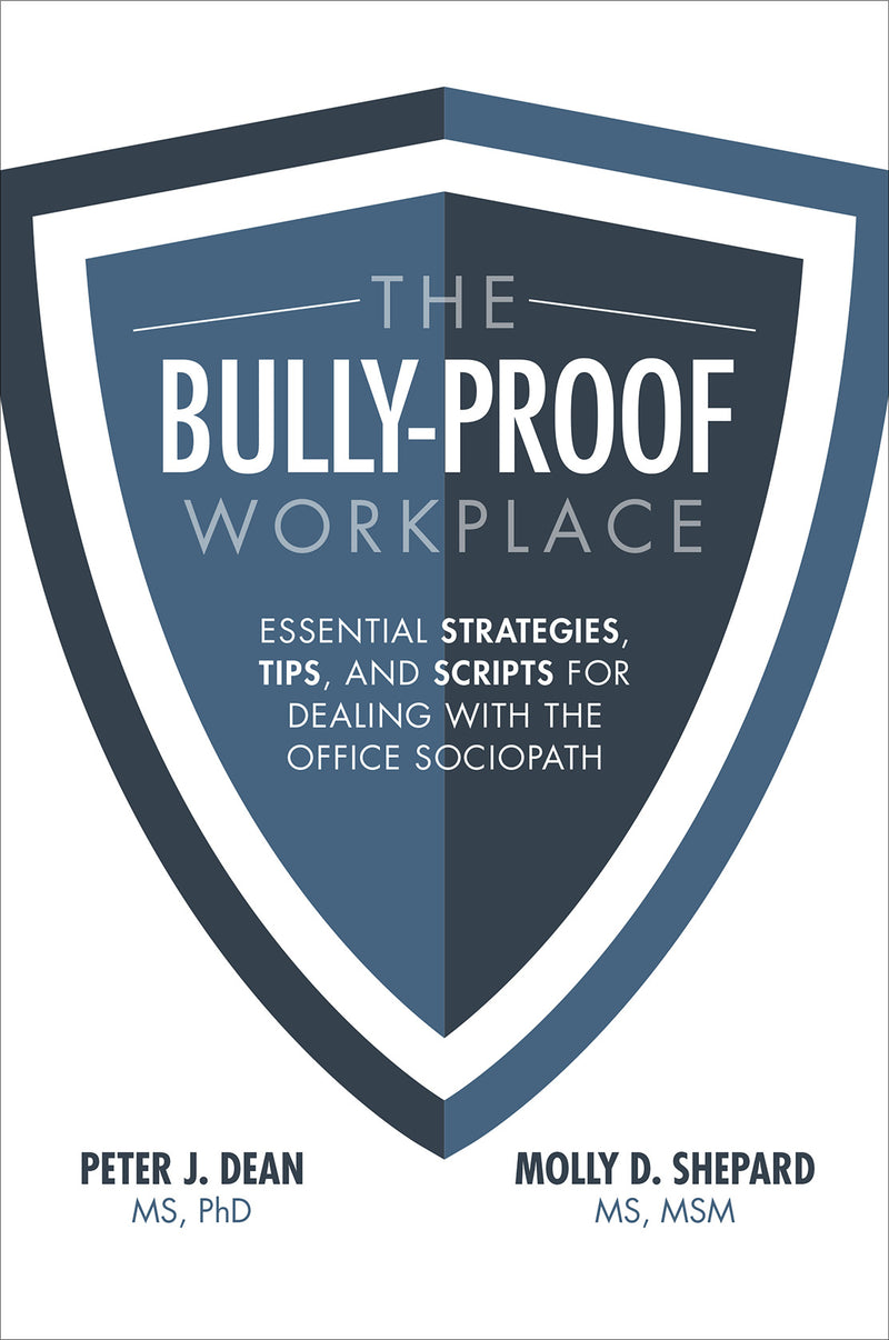 The Bully Proof Workplace Essential Strategies Tips & Scripts For Dealing With The Office Sociopath