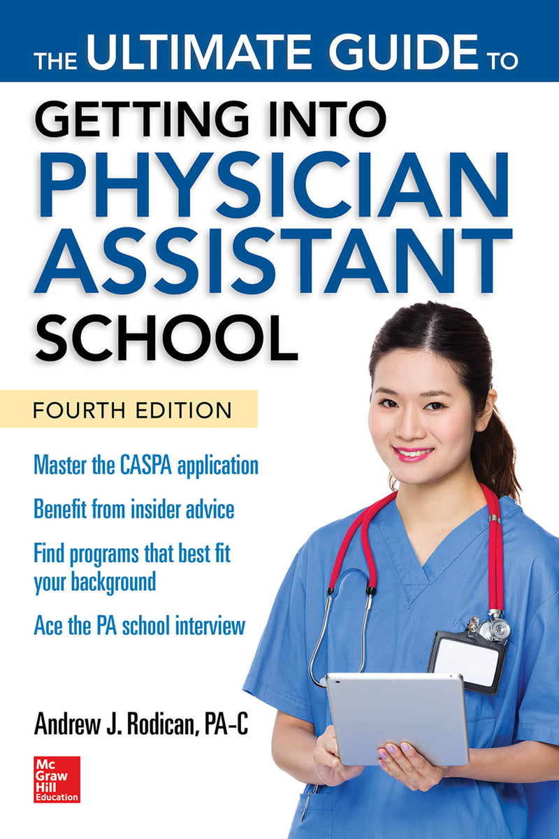 The Ultimate Guide To Getting Into Physician Assistant School Fourth Edition 4e