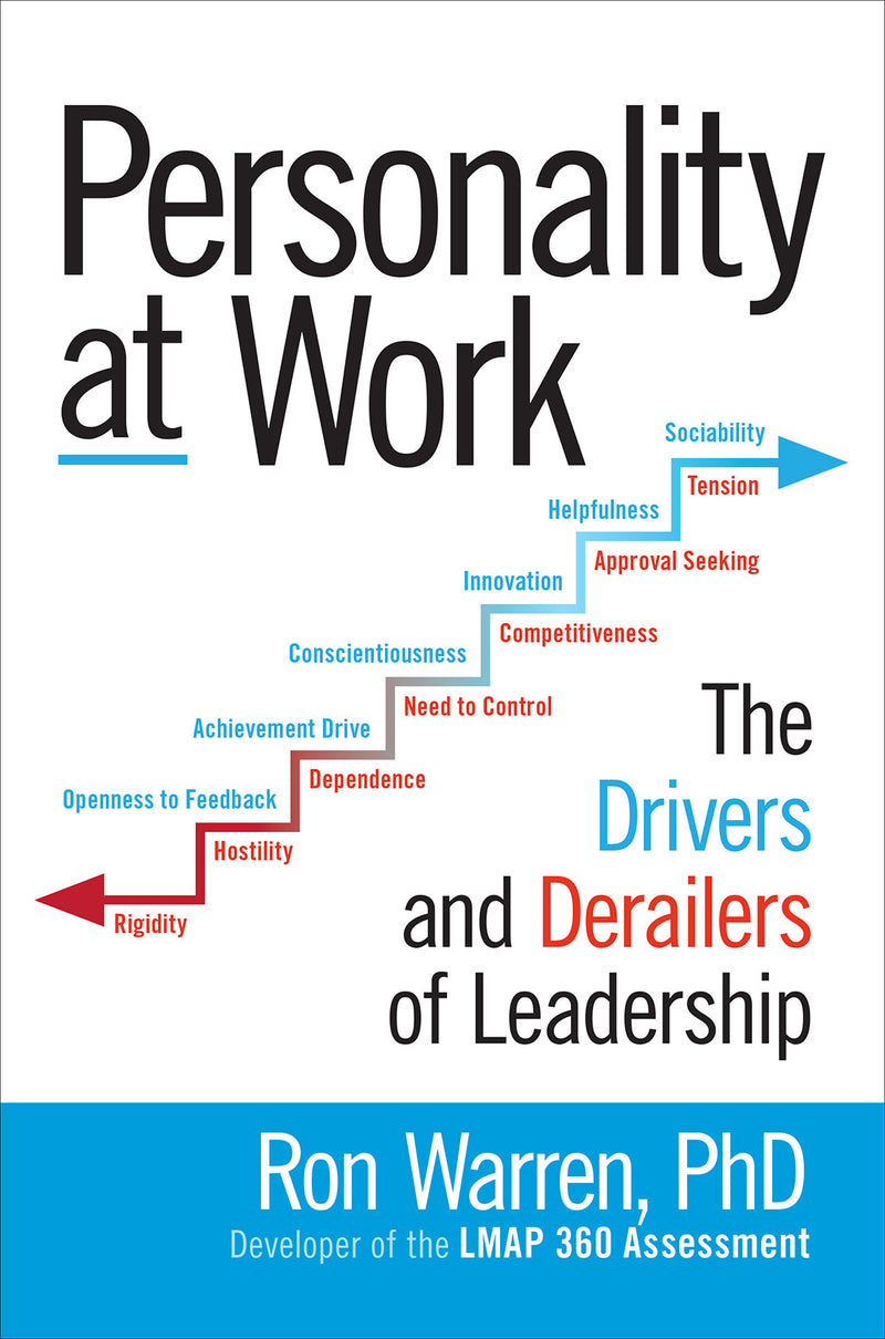 Personality At Work The Drivers & Derailers Of Leadership