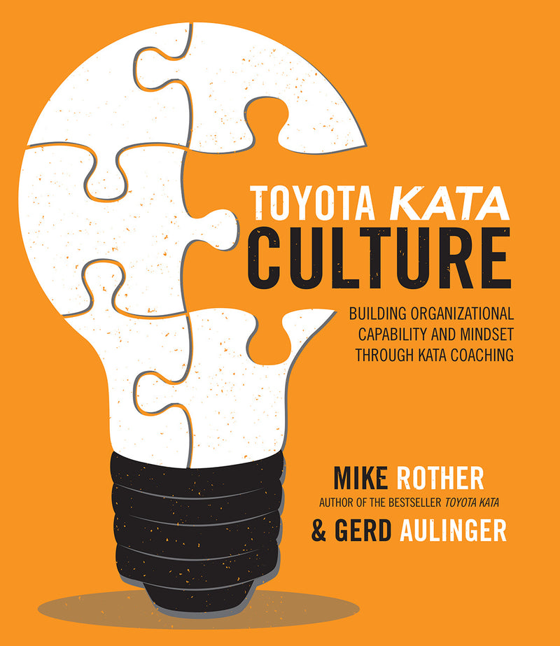 Toyota Kata Culture Building Organizational Capability & Mindset Through Kata Coaching