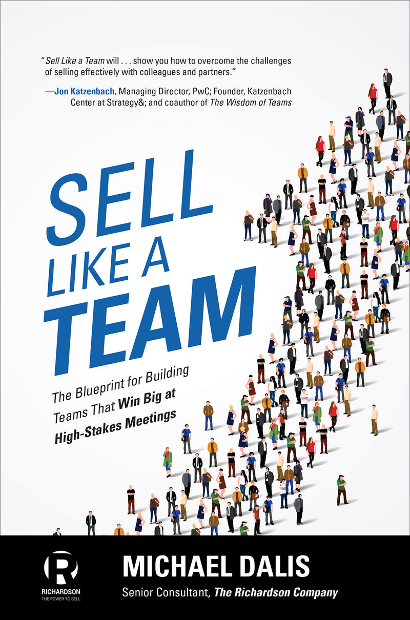 Sell Like A Team The Blueprint For Building Teams That Win Big At High Stakes Meetings