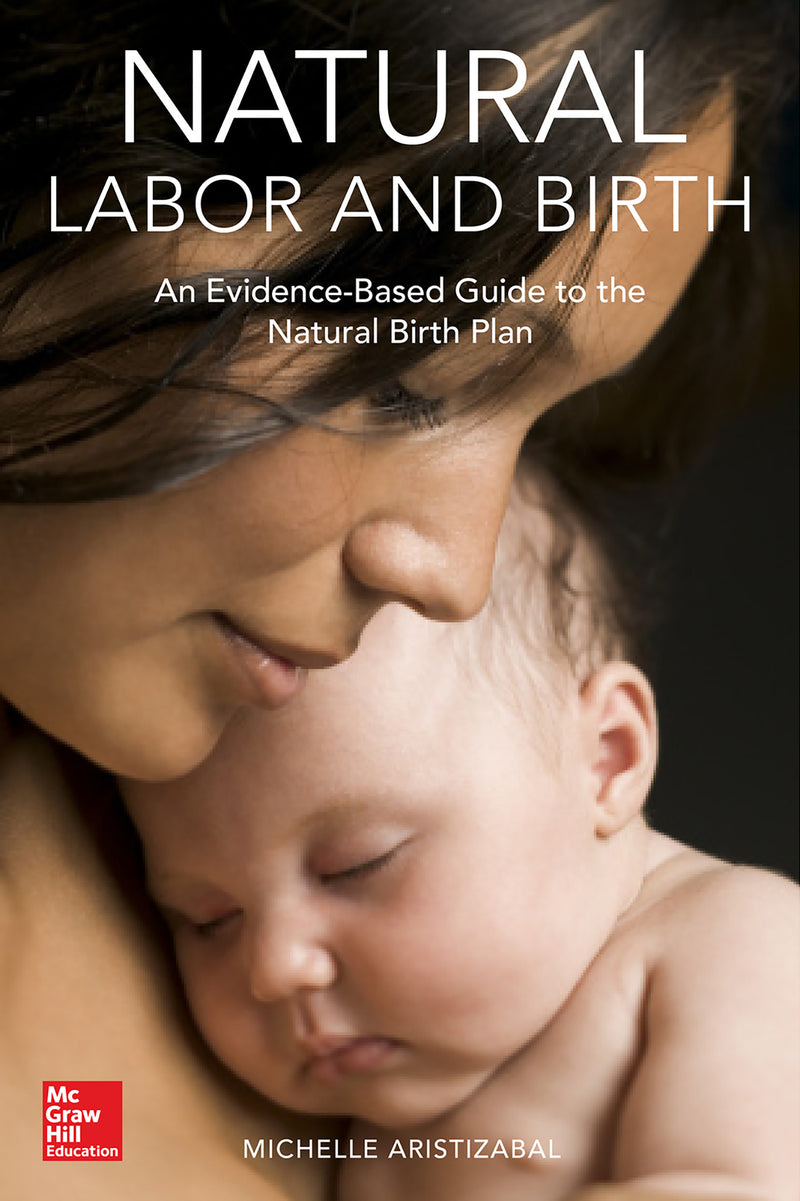 Natural Labor & Birth An Evidence Based Guide To The Natural Birth Plan