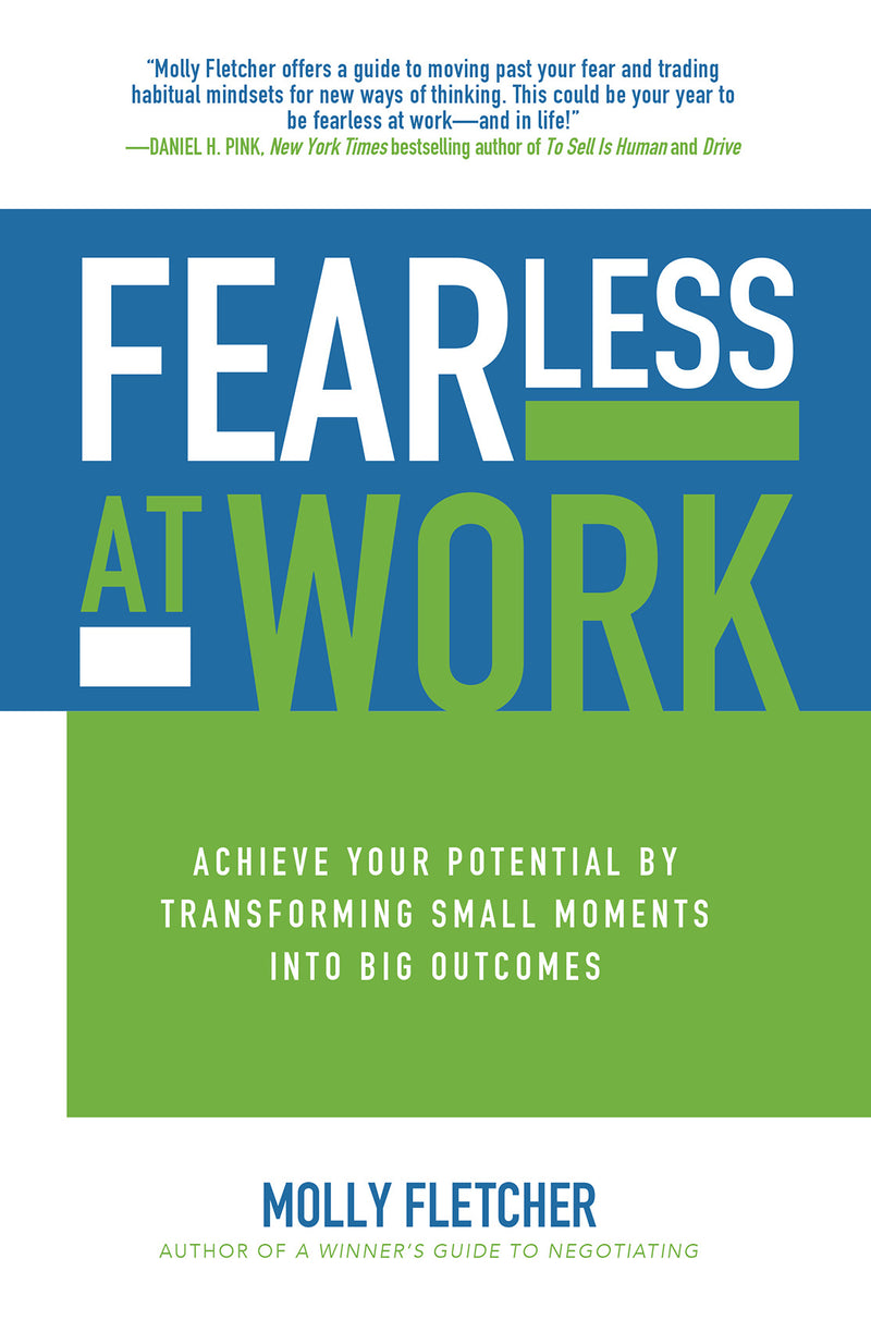 Fearless At Work Achieve Your Potential By Transforming Small Moments Into Big Outcomes