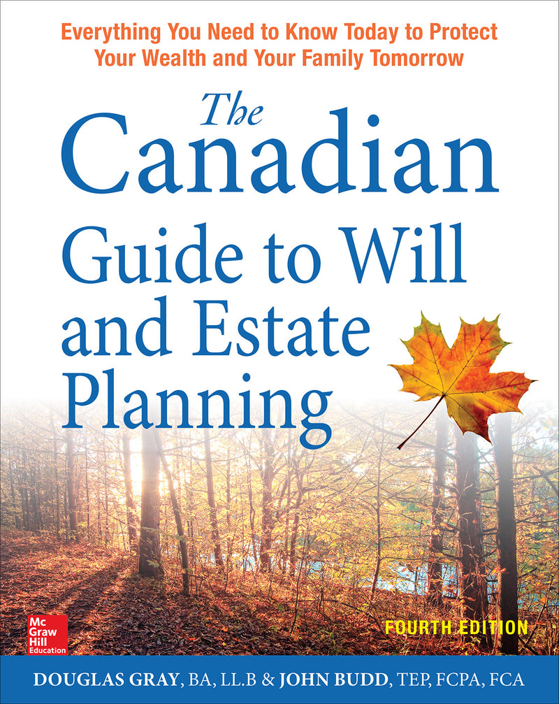 The Canadian Guide To Will & Estate Planning Everything You Need To Know Today To Protect Your Wealth & Your Family Tomorrow Fourth Edition 4e