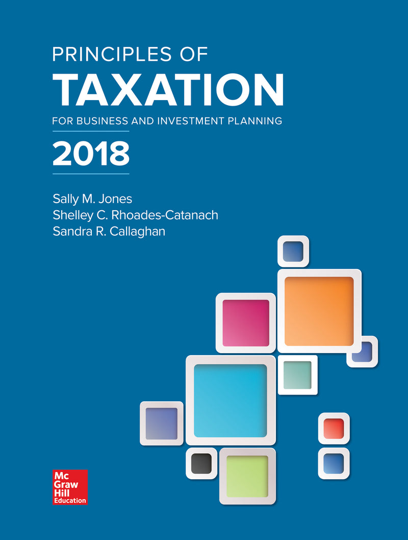 Loose Leaf For Principles Of Taxation For Business & Investment Planning 2018 Edition 21e