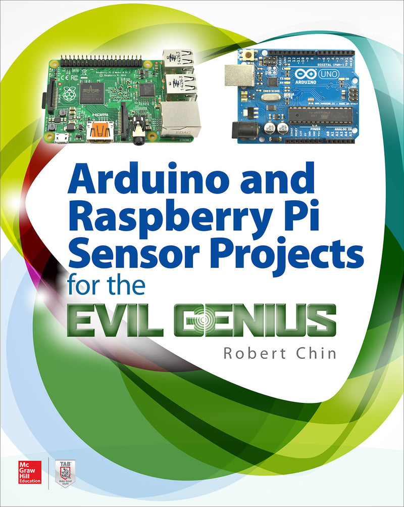 Arduino & Raspberry Pi Sensor Projects For The Evil Genius