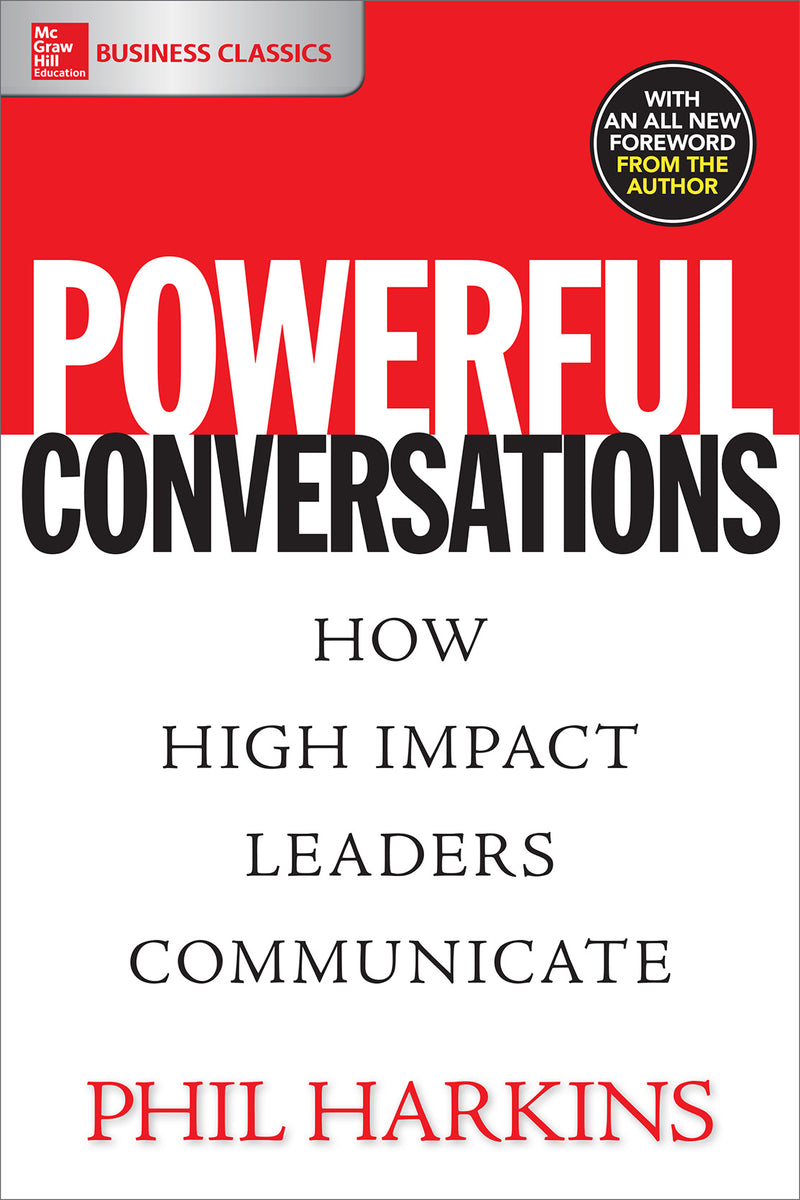 Powerful Conversations How High Impact Leaders Communicate