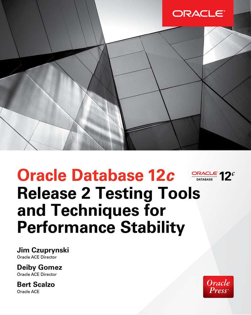 Oracle Database 12c Release 2 Testing Tools & Techniques For Performance & Scalability