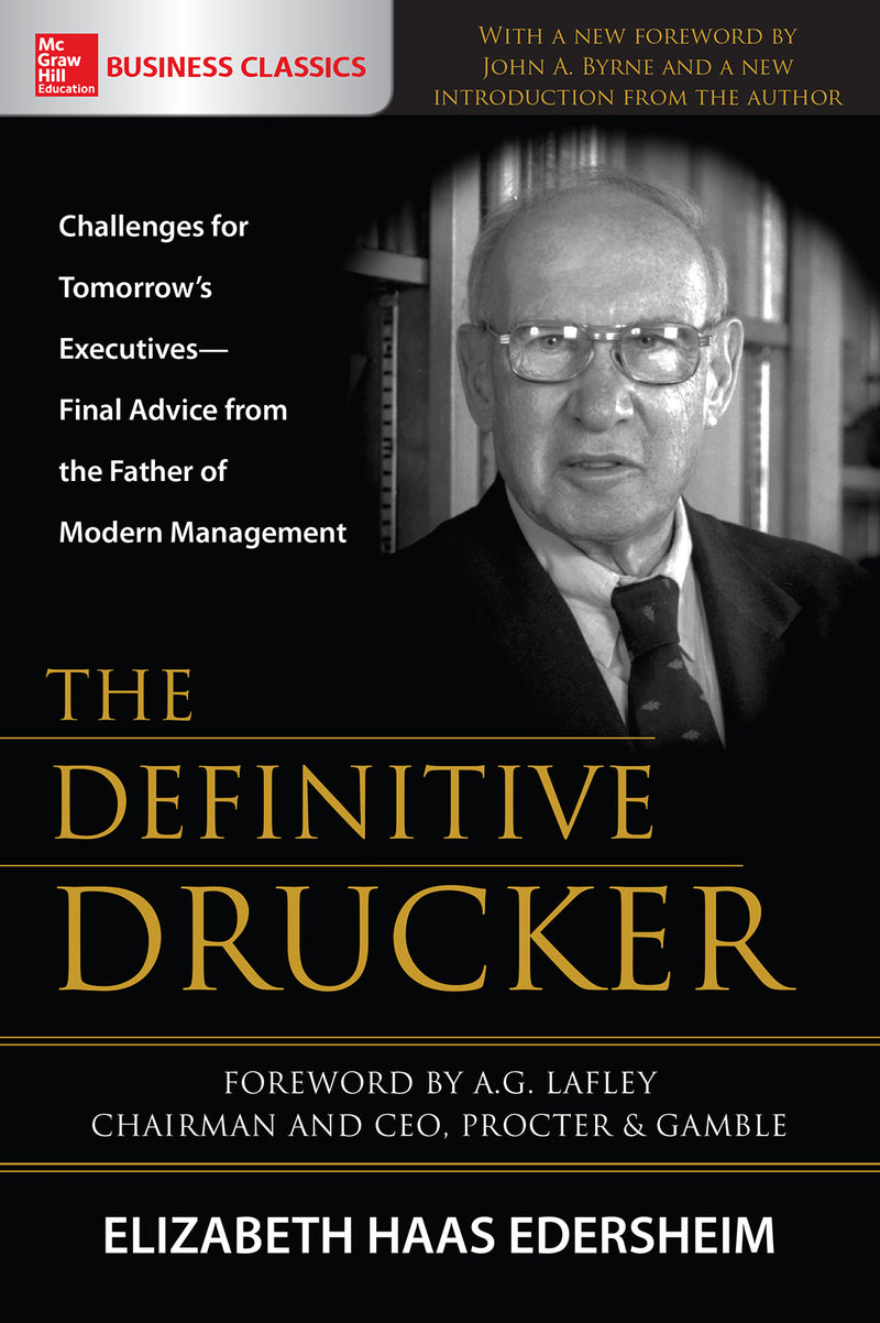 The Definitive Drucker Challenges For Tomorrows Executivesâ€”Final Advice From The Father Of Modern Management
