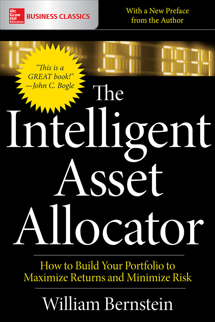 The Intelligent Asset Allocator How To Build Your Portfolio To Maximize Returns & Minimize Risk