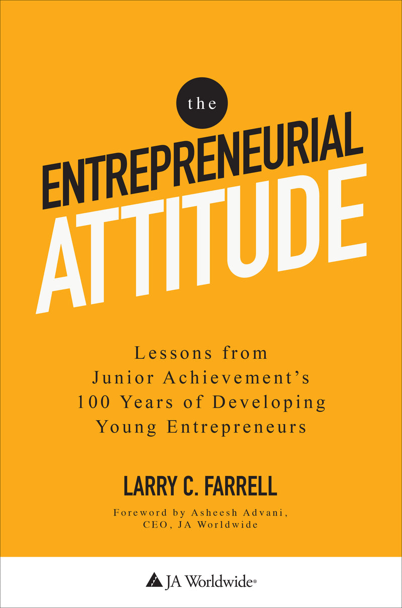 The Entrepreneurial Attitude Lessons From Junior Achievements 100 Years Of Developing Young Entrepreneurs