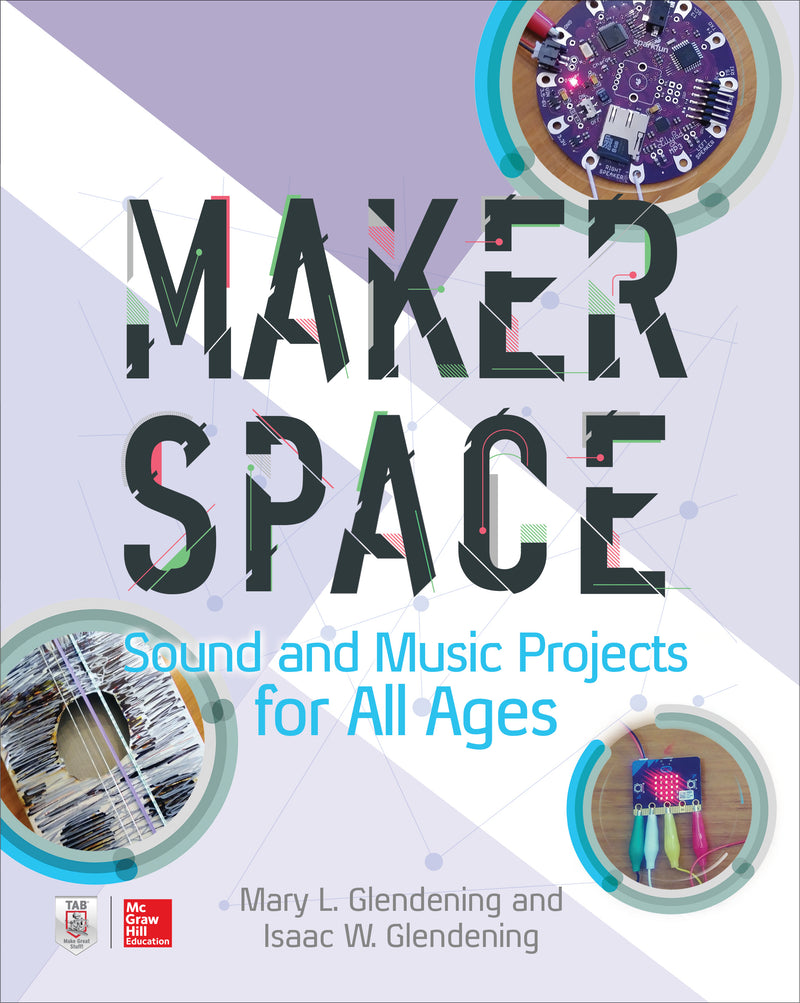 Makerspace Sound & Music Projects For All Ages