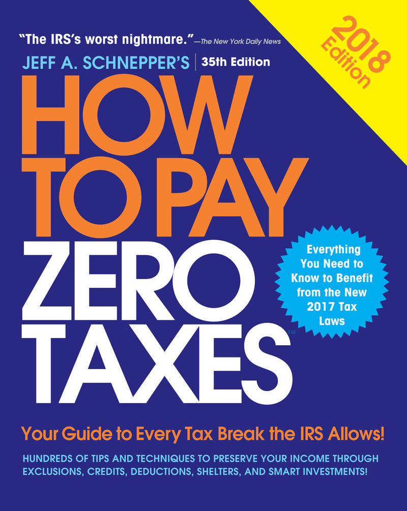 How To Pay Zero Taxes 2018 Your Guide To Every Tax Break The Irs Allows 35e