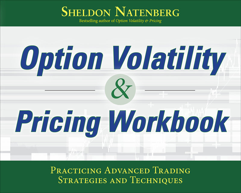 Option Volatility & Pricing Workbook Practicing Advanced Trading Strategies & Techniques