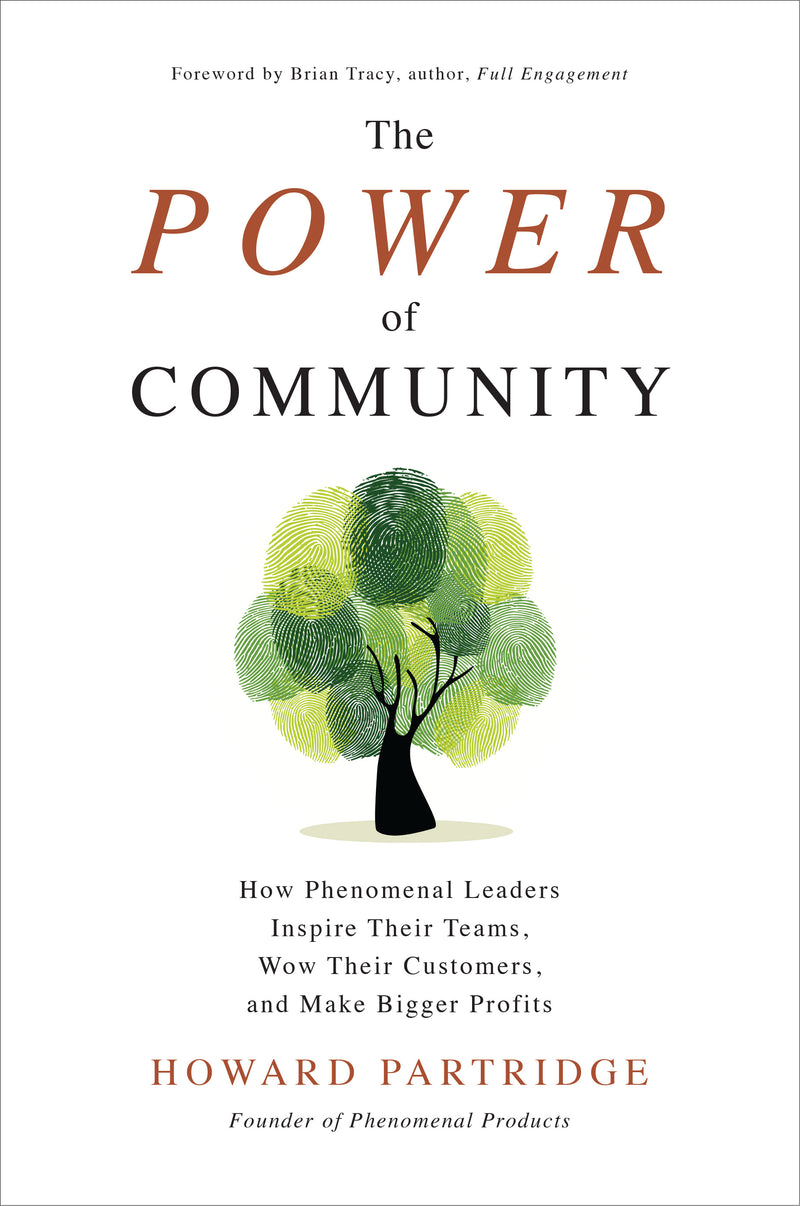 The Power Of Community How Phenomenal Leaders Inspire Their Teams Wow Their Customers & Make Bigger Profits