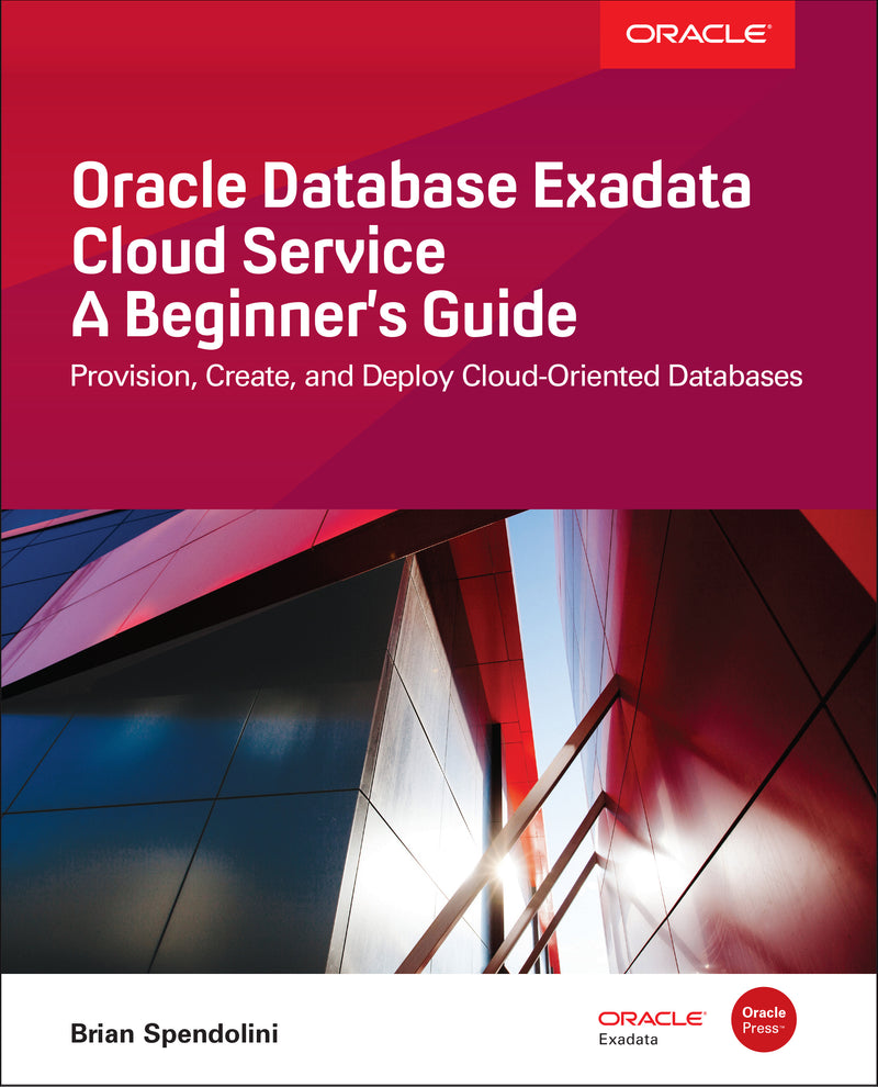 Oracle Database Exadata Cloud Service A Beginners Guide
