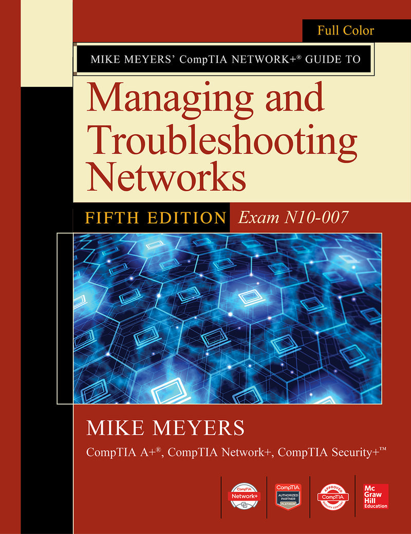 Mike Meyers Comptia Network+ Guide To Managing & Troubleshooting Networks Fifth Edition Exam N10 007 5e