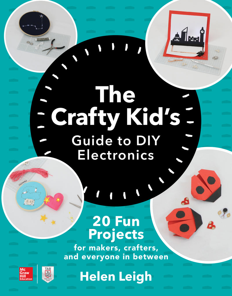 The Crafty Kids Guide To Diy Electronics 20 Fun Projects For Makers Crafters & Everyone In Between